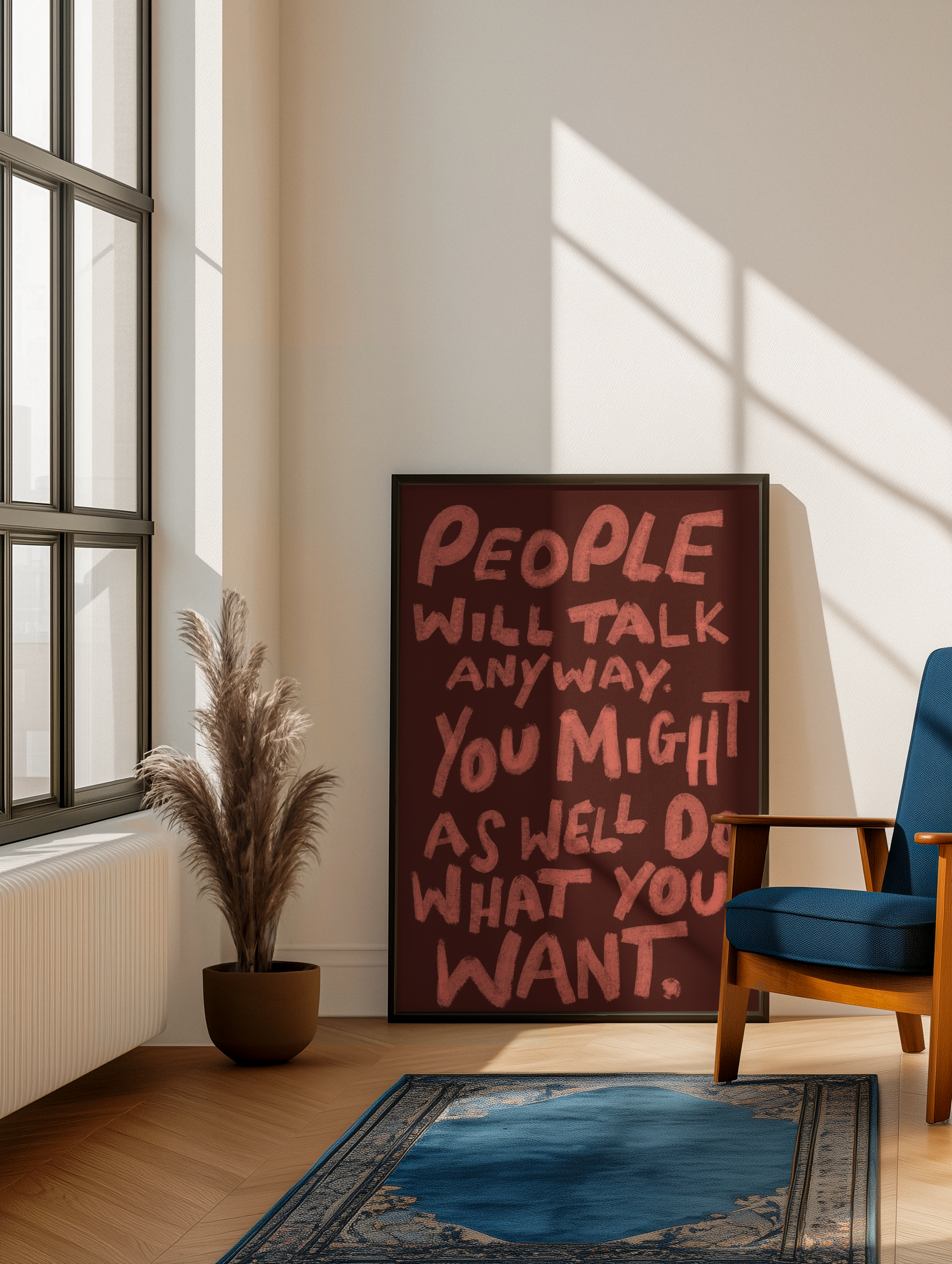 People will talk anyway you might as well do what want print: A3