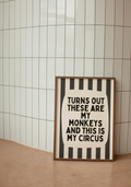 Turns Out These Are My Monkeys And This Is My Circus | Charcoal and Cream | Wall Art Print: Lustre / A3