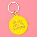 Good Vibes or Goodbye Keytag