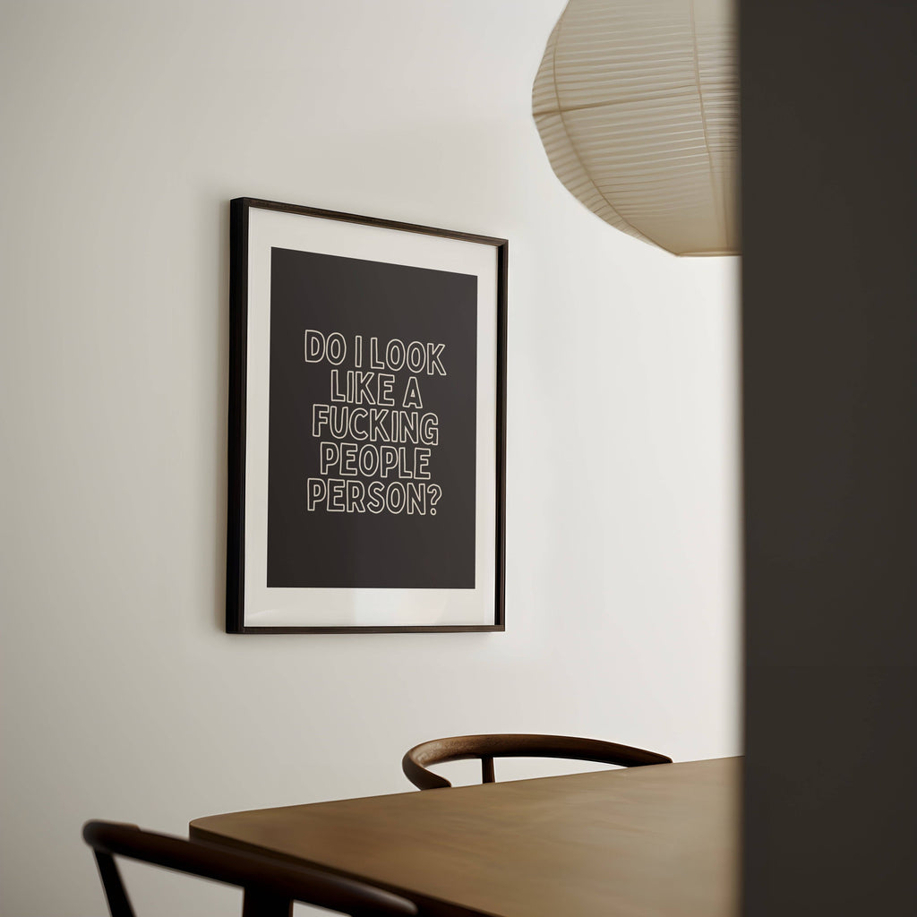 Do I Look Like A Fucking People Person? | Cream Outline and Black | Art Print: Lustre / A3