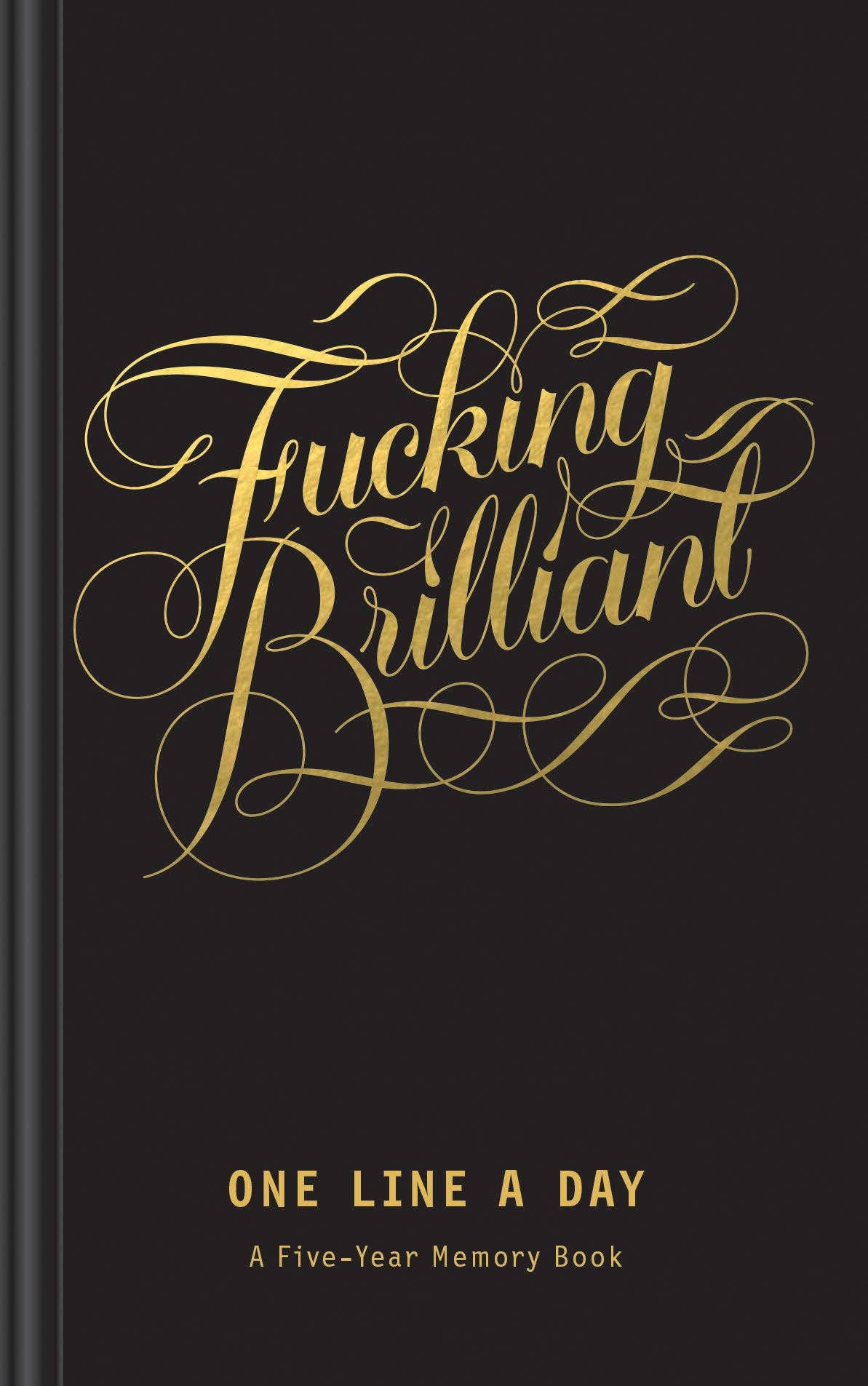 Fucking Brilliant One Line a Day - A Five-Year Memory Book (Diary or Journal)