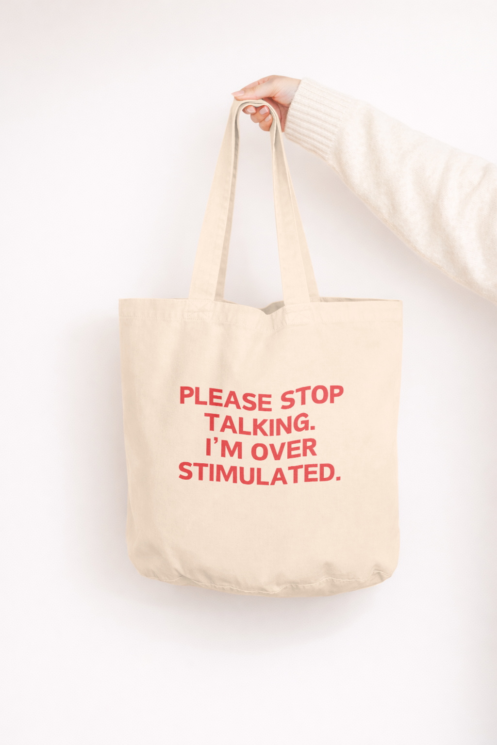 Please Stop Talking. I'm Over Stimulated | Tote Bag: Cream