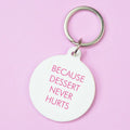 Because Dessert Never Hurts Keytag