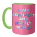 A pink ceramic mug with a light green handle and interior, featuring the text 'LOUD CONFIDENT AND MOSTLY WRONG' in colorful bubble letters.