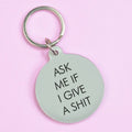 Ask Me If I Give a Shit Keytag