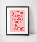 Shut up please I’m very busy & important Bridget Jones Print: A3