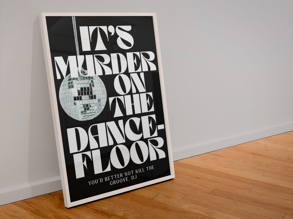 Murder on the dancefloor print: A3