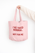 I've Tried Normal. Not For Me | Tote Bag: Dusky Pink