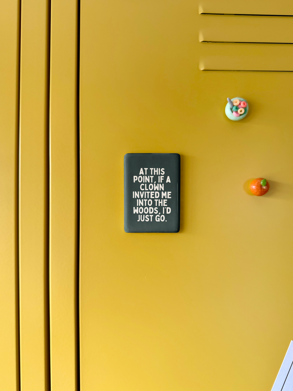 At This Point If A Clown Invited Me To The Woods | Ceramic Magnet: Forest Green