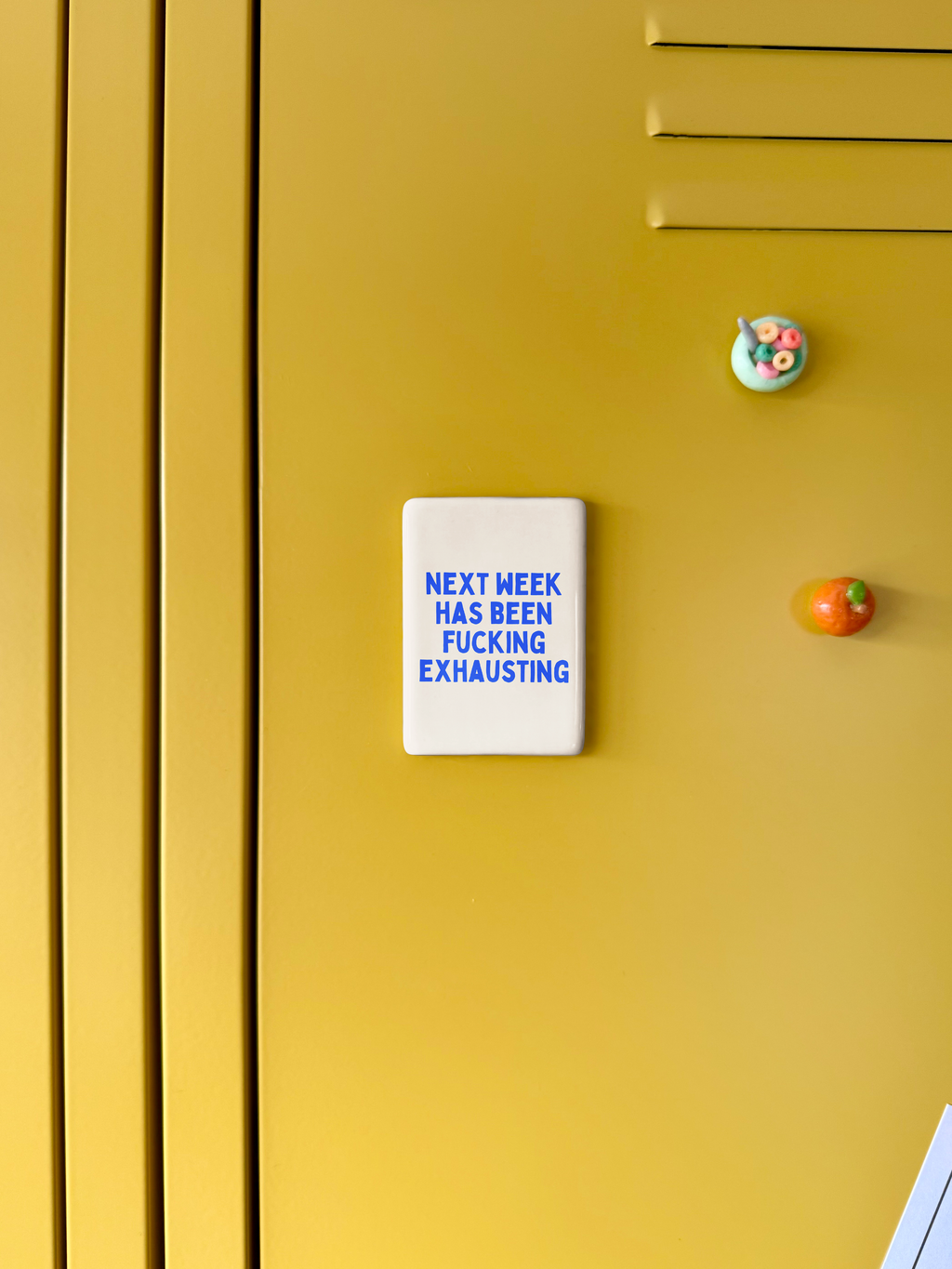 Next Week Has Been Fucking Exhausting | Ceramic Magnet