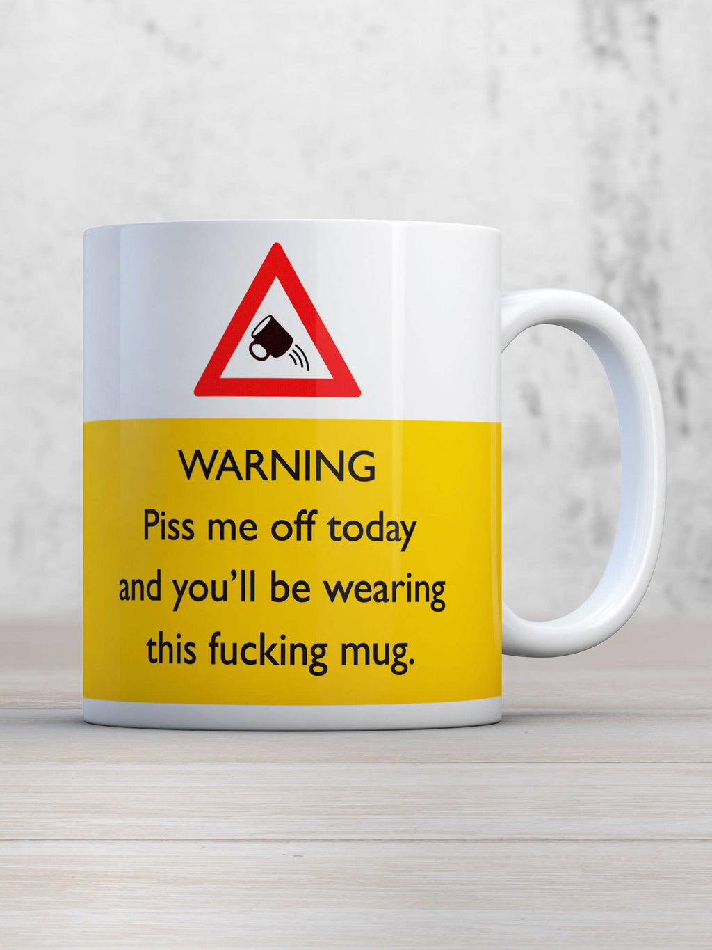 Funny Mug Piss Me Off