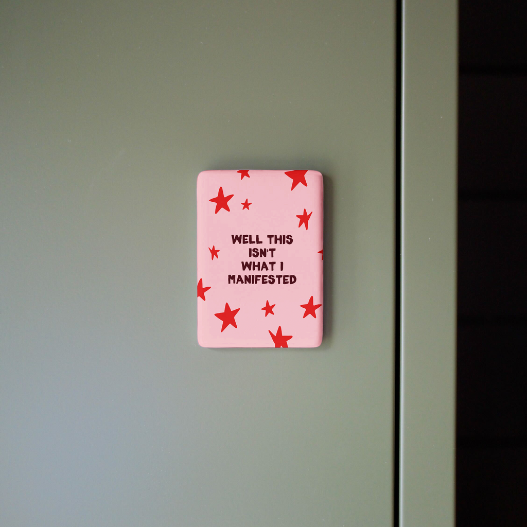 Well This Isn't What I Manifested | Ceramic Magnet: Plum