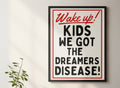Wake up kids we got the dreamers disease retro style print: A3