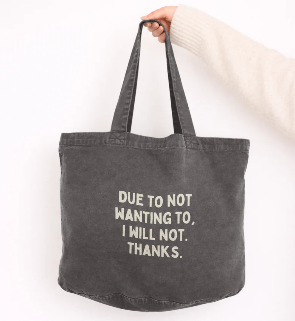 Due To Not Wanting To, I Will Not. Thanks | Tote Bag