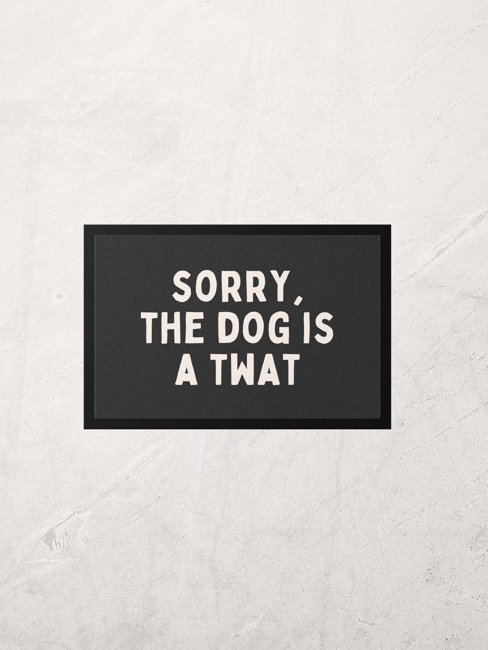 Sorry, The Dog Is A Twat | Cream and Charcoal | Indoor Door Mat: White