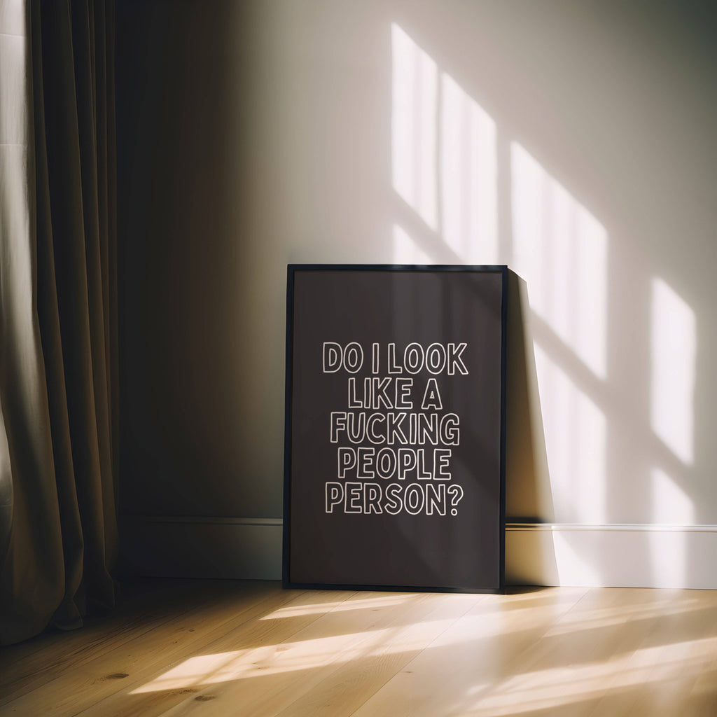 Do I Look Like A Fucking People Person? | Cream Outline and Black | Art Print: Lustre / A3