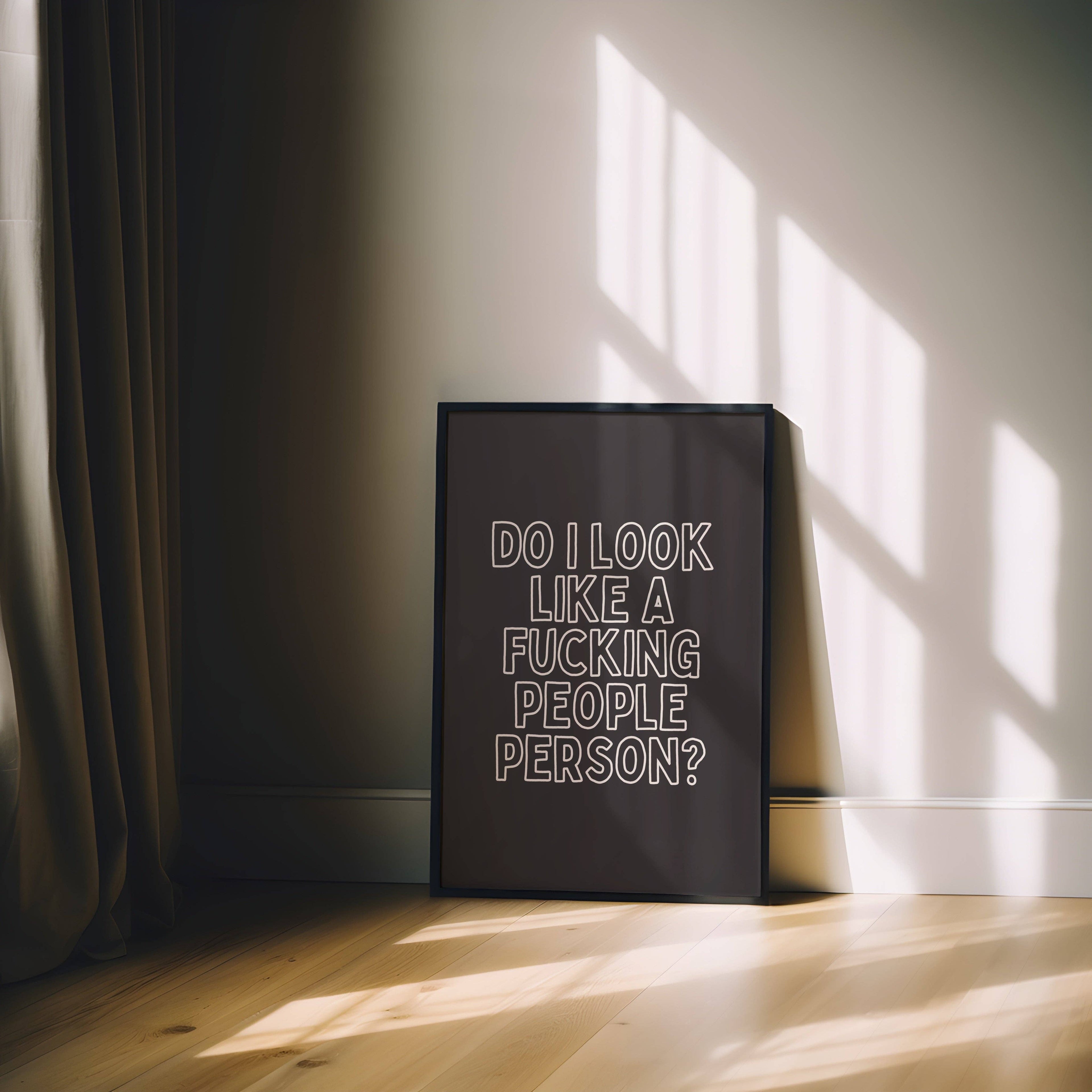 Do I Look Like A Fucking People Person? | Cream Outline and Black | Art Print: Lustre / A3