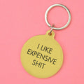 I Like Expensive Shit Keytag