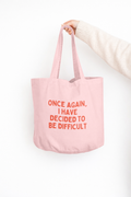 Once Again I Have Decided To Be Difficult | Tote Bag: Dusky Pink