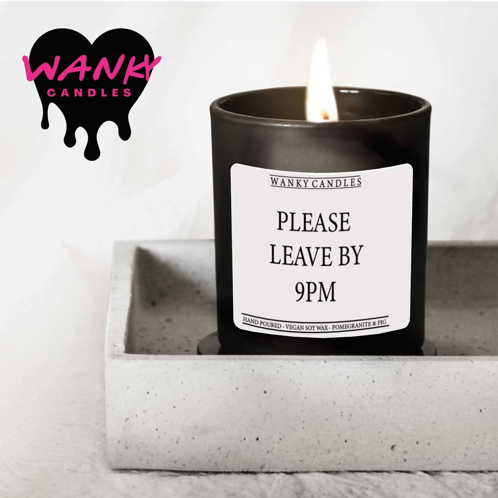 Wanky Candle - Please Leave by 9 PM - Black Jar Candle