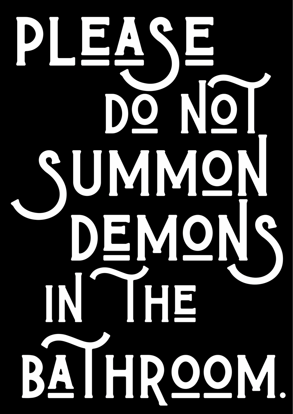 Please do not summon demons in the bathroom print: A3