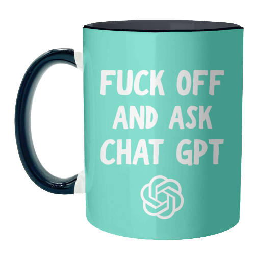 Mugs 'Fuck off and ask Chat GPT' by AP: Mug Colour Inner & Handle 11oz - Black