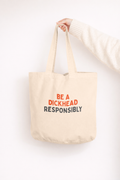 Be A Dickhead Responsibly | Tote Bag: Cream