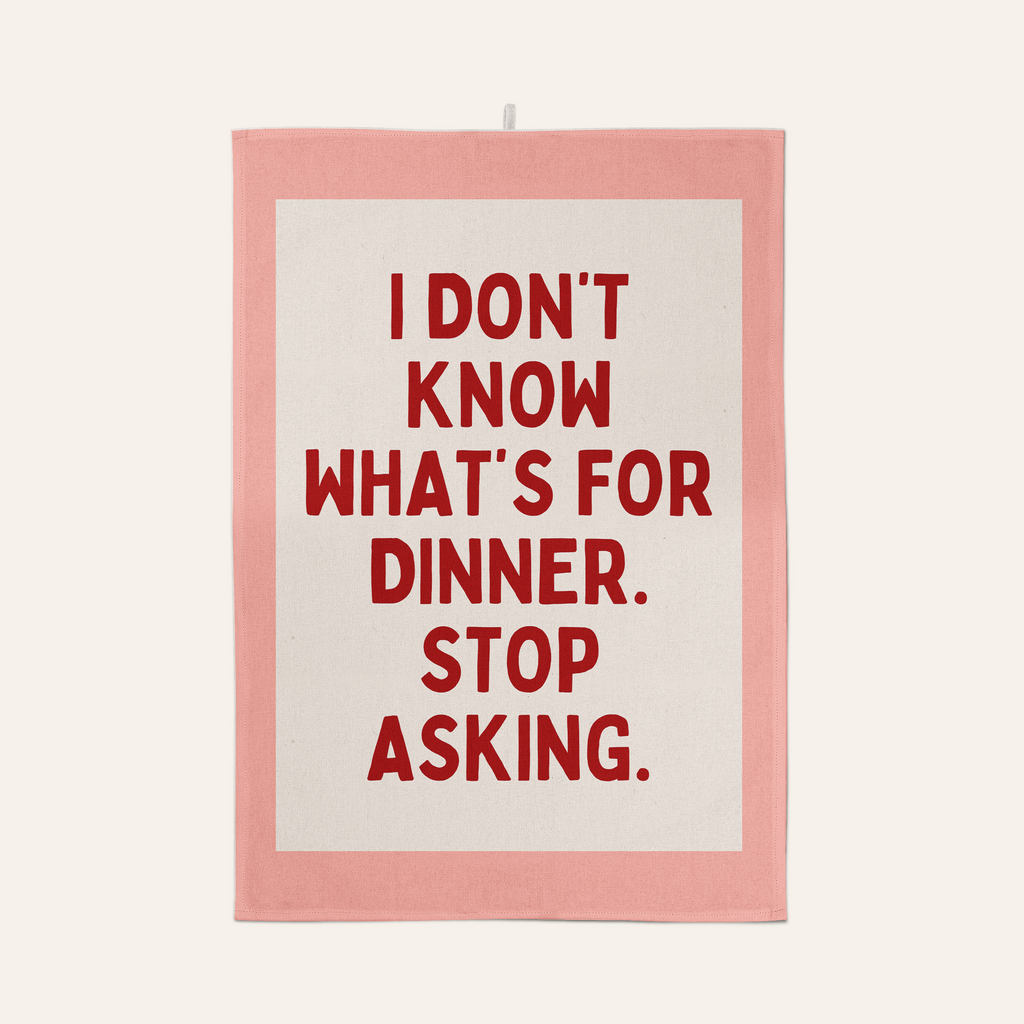 I Don't Know What's For Dinner. Stop Asking | Tea Towel: Red & Watermelon
