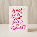 Peace, love and pigs in blankets A6/5x7 Christmas card