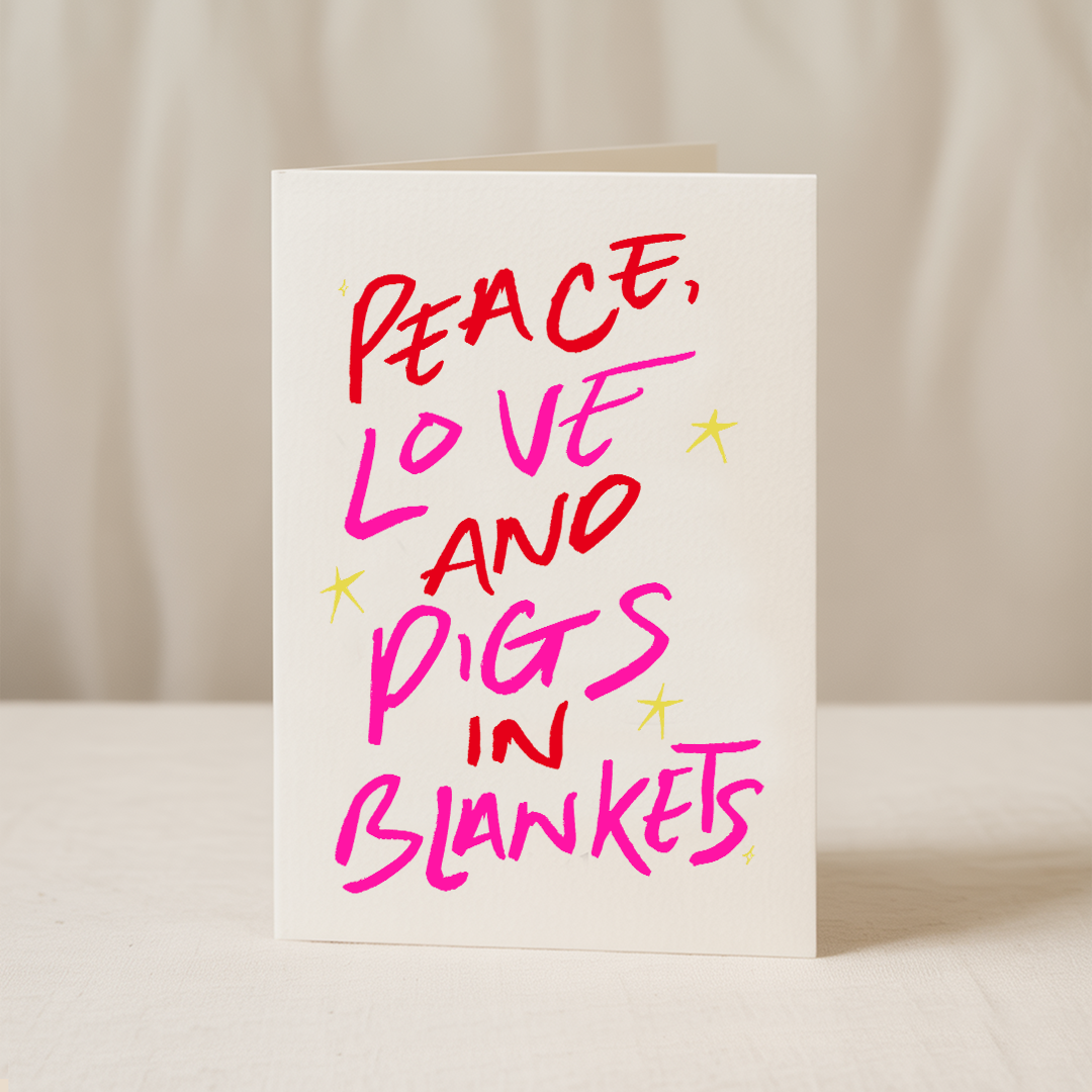 Peace, love and pigs in blankets A6/5x7 Christmas card