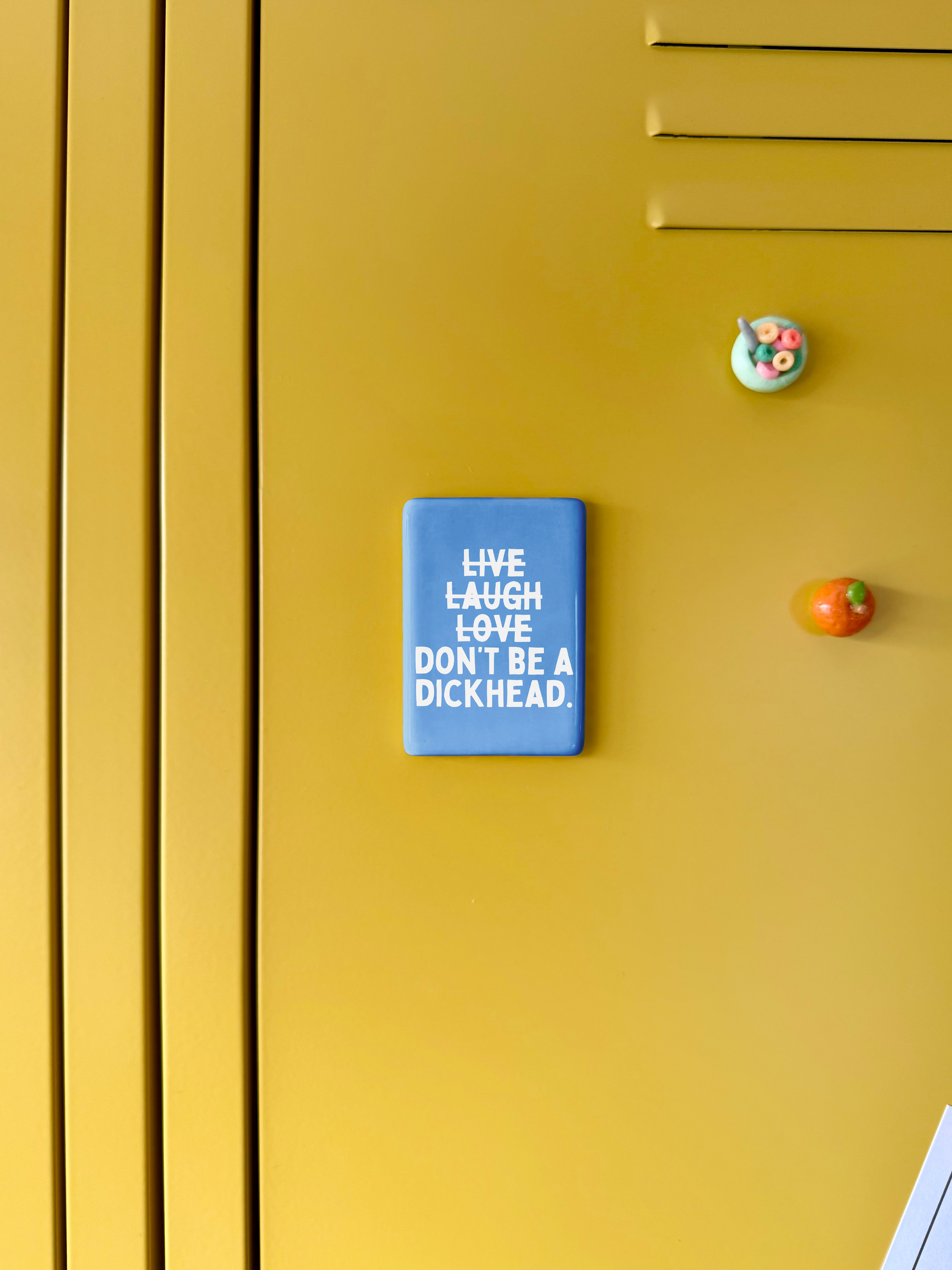 Live Laugh Don't Be A Dickhead | Ceramic Magnet: Blueberry