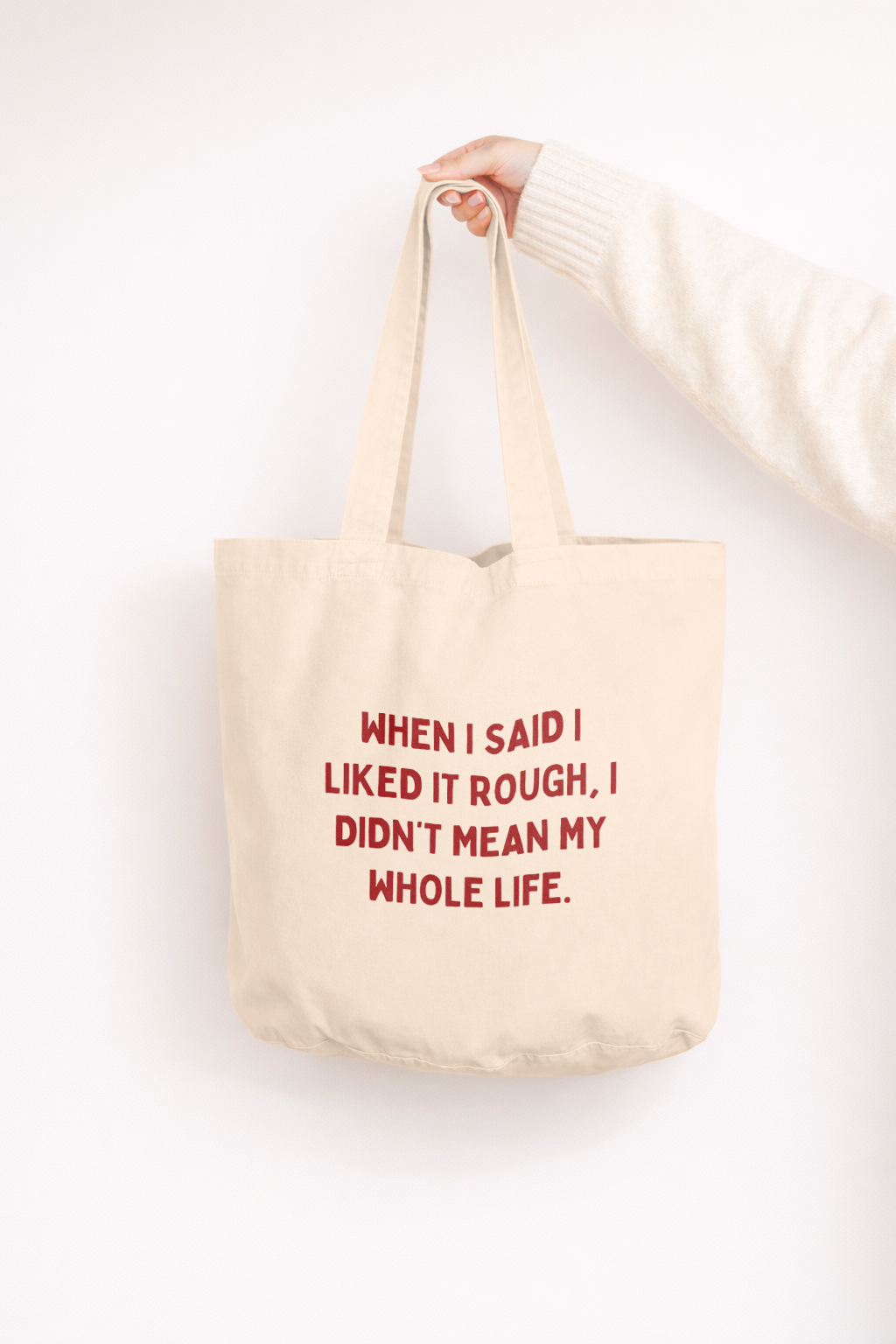 When I Said I Liked It Rough, I Didn't Mean My Whole Life | Tote Bag: Vintage Black