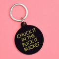 Chuck It in the Fuck It Bucket Keytag