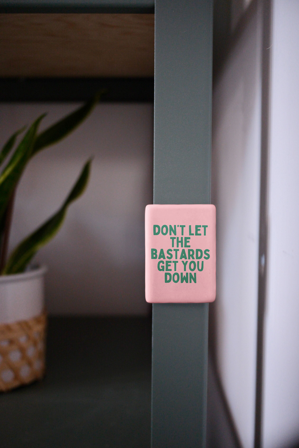 Don't Let The Bastards Get You Down | Ceramic Magnet: Blush Pink