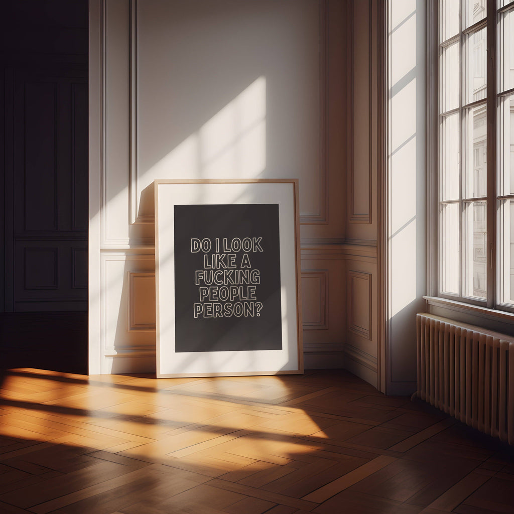 Do I Look Like A Fucking People Person? | Cream Outline and Black | Art Print: Lustre / A3