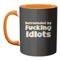 Mugs 'Surrounded by fucking idiots': Mug Colour Inner & Handle 11oz - Orange