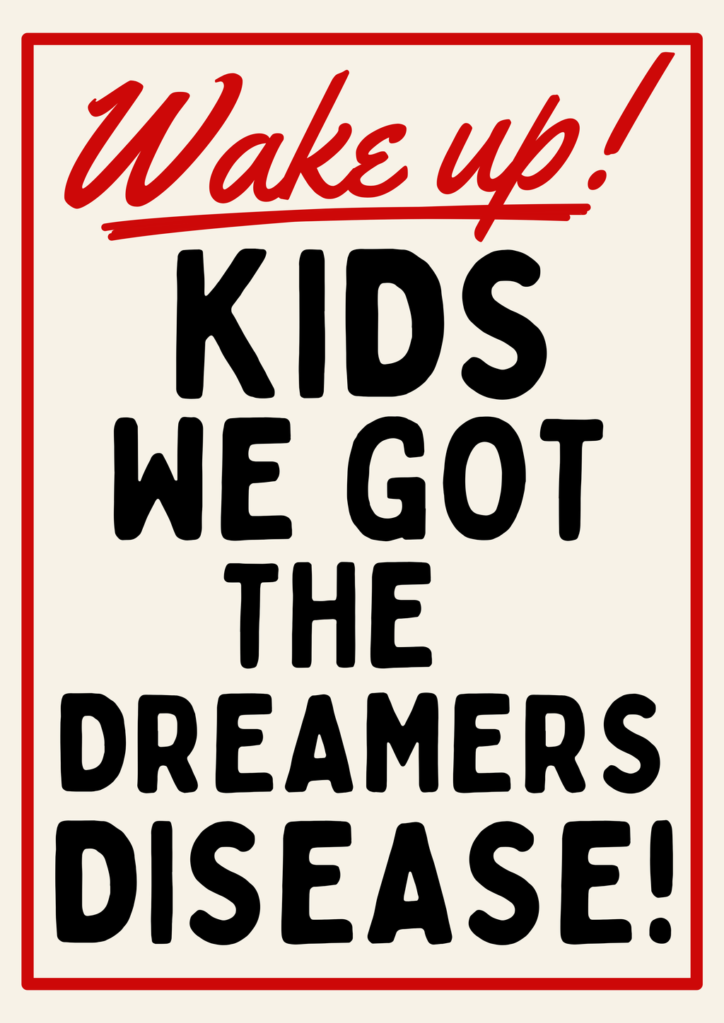 Wake up kids we got the dreamers disease retro style print: A3